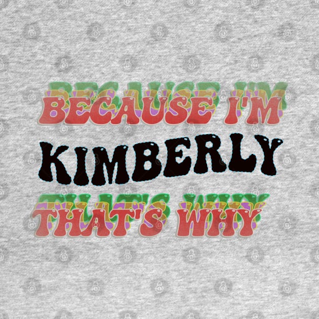 BECAUSE I'M KIMBERLY : THATS WHY by elSALMA